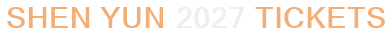 Shen Yun 2027 Tickets